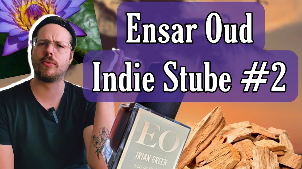 💯% Qualit&auml;t! Ensar Oud - Irian Green | Indie Stube #2 | Betreutes Riechen