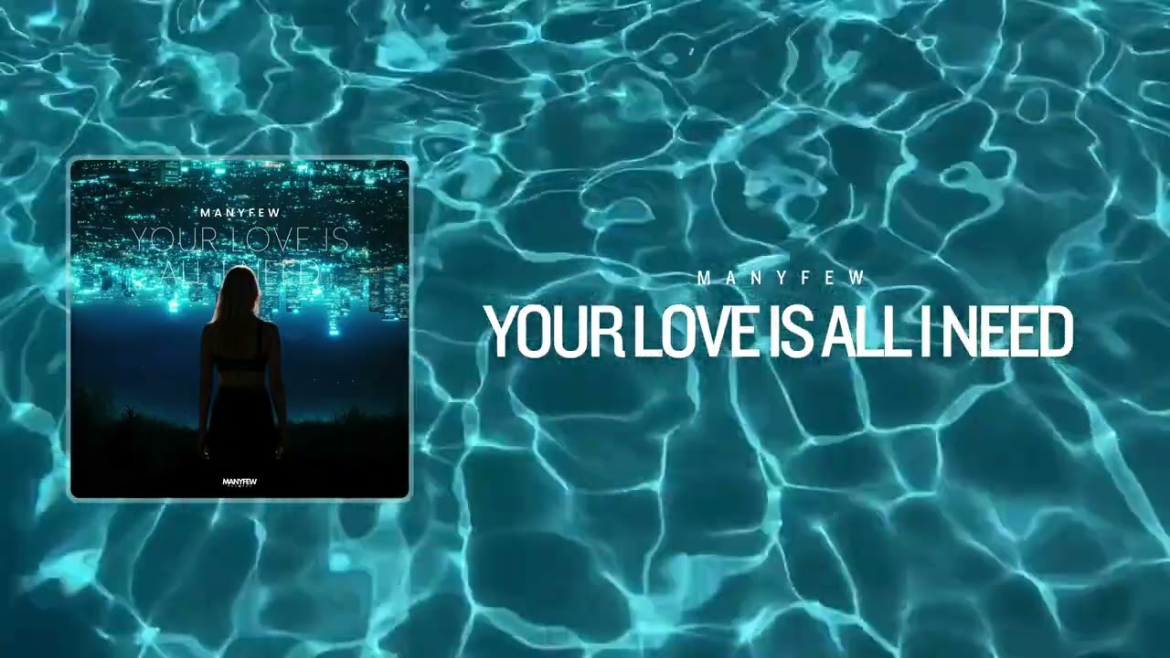 ManyFew - Your Love Is All I Need [Official Visualizer]