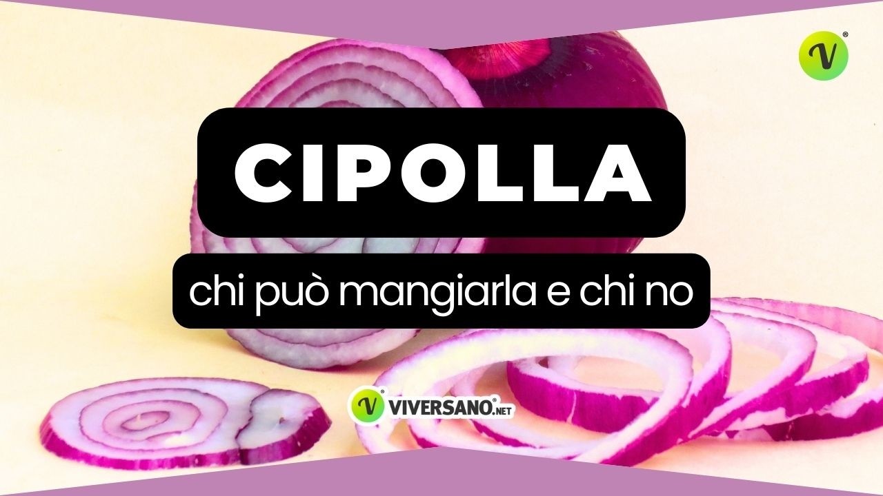 Cipolla: a cosa fa bene? Meglio cruda o cotta? Benefici e consigli per digerirle meglio