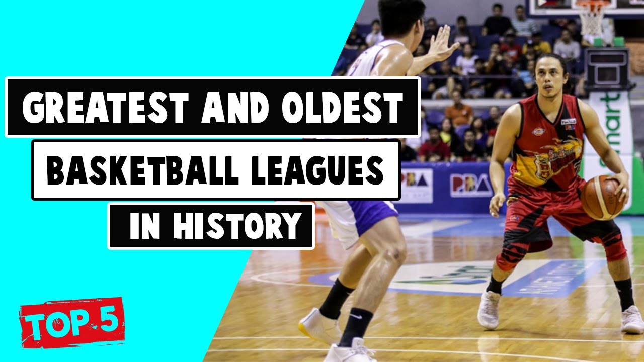 Greatest And Oldest Basketball Leagues
