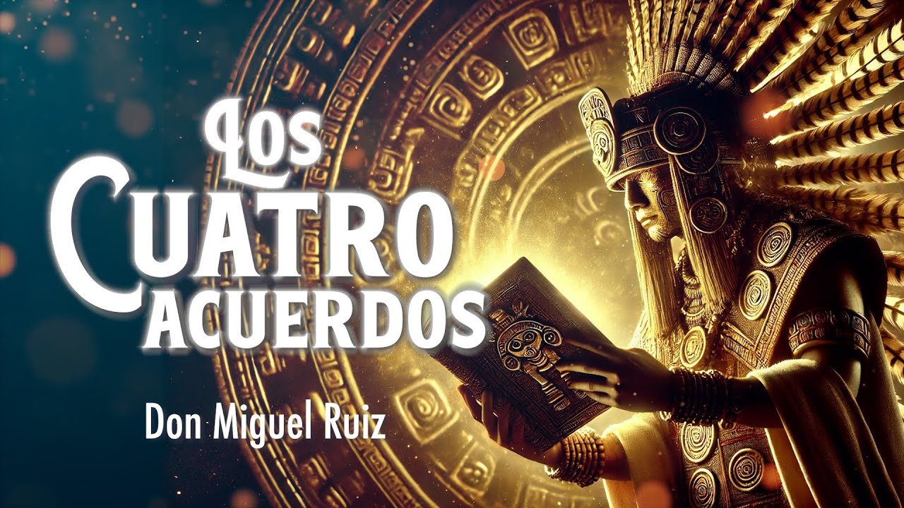Lo que NADIE te contó de 'Los 4 Acuerdos' | Resumen Brutal del Libro de Don Miguel Ruiz