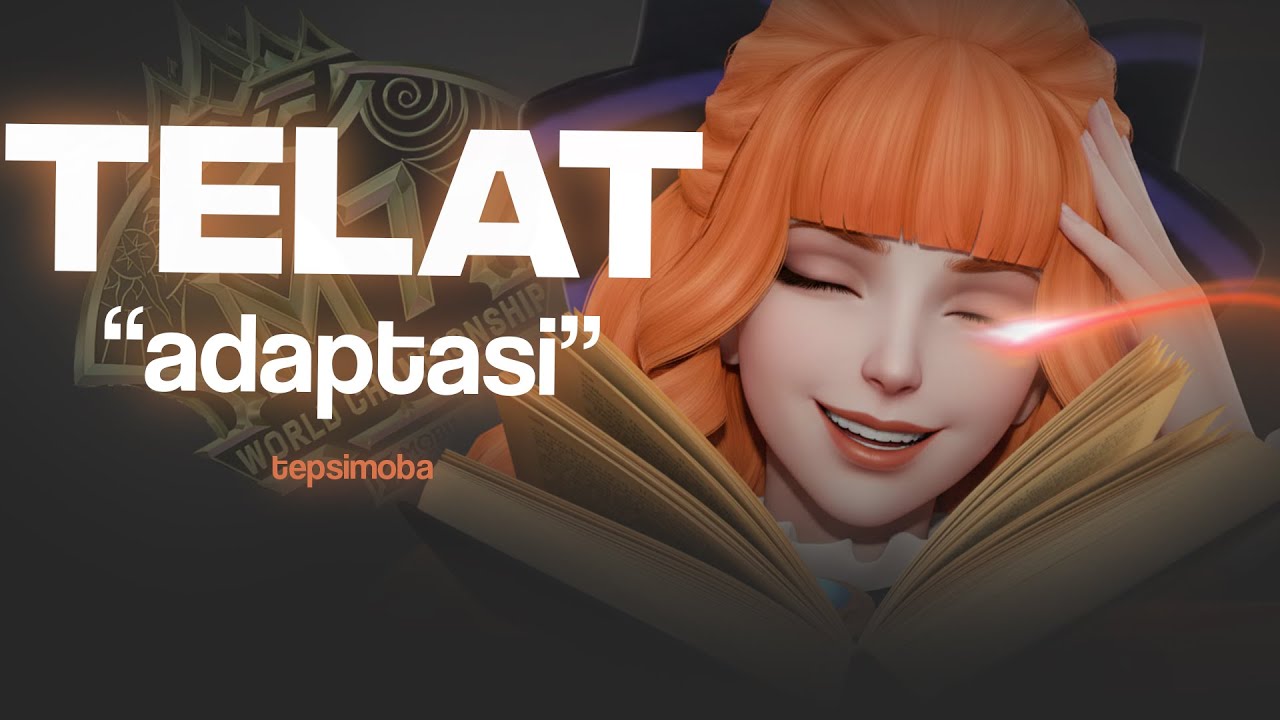adaptasi telat, selalu jadi penghambat | TEPSIMOBA MLBB