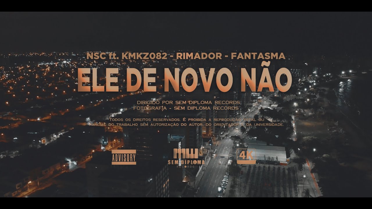 ELE DE NOVO N&Atilde;O - NSC ft. KMKZ082, RIMADOR & FANTASMA