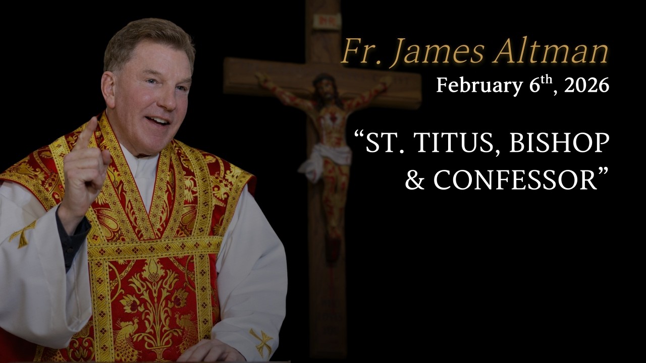 Fr Altman: St. Titus, Bishop & Confessor