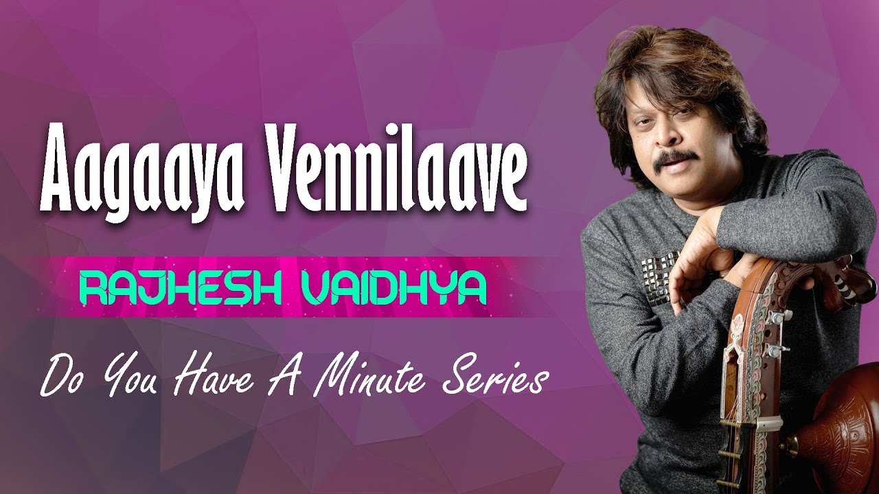 Do You Have A Minute Series | Aagaaya Vennilaave | RajheshVaidhya