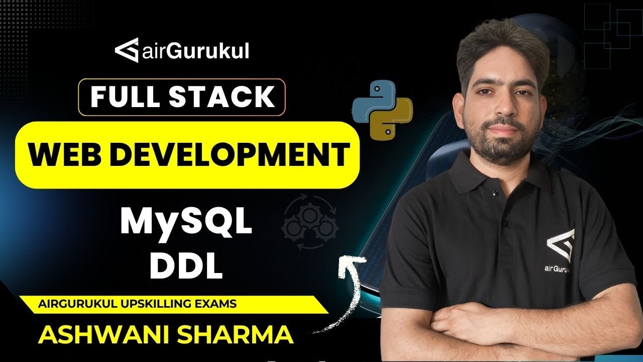 MySQL DDL: Create, Alter & Drop Tables | Full Stack Web Development | airGurukul Upskilling Exams