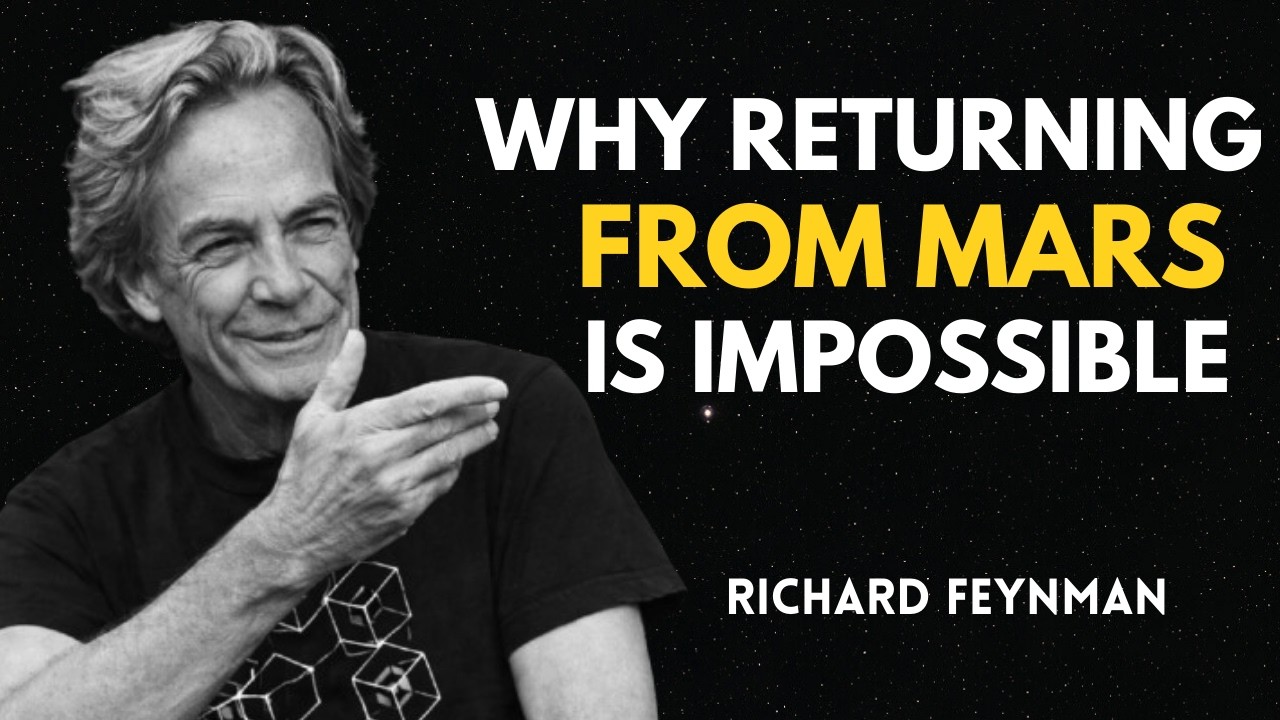 Why Returning From Mars ls Impossible - Richard Feynman's Warning