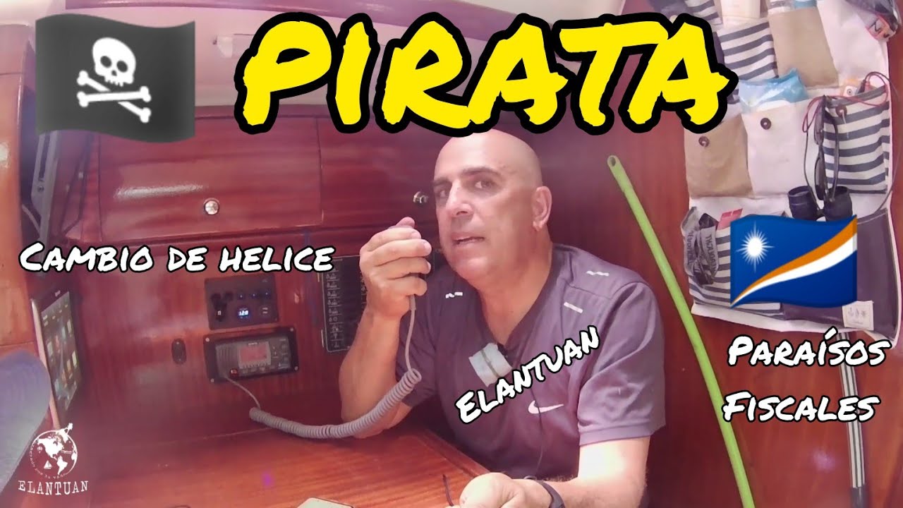 Pirata. 🏴&zwj;☠️ Cambi&eacute; la h&eacute;lice. 🔧 Para&iacute;sos fiscales. 🇲🇭 Vida a bordo de un velero.
