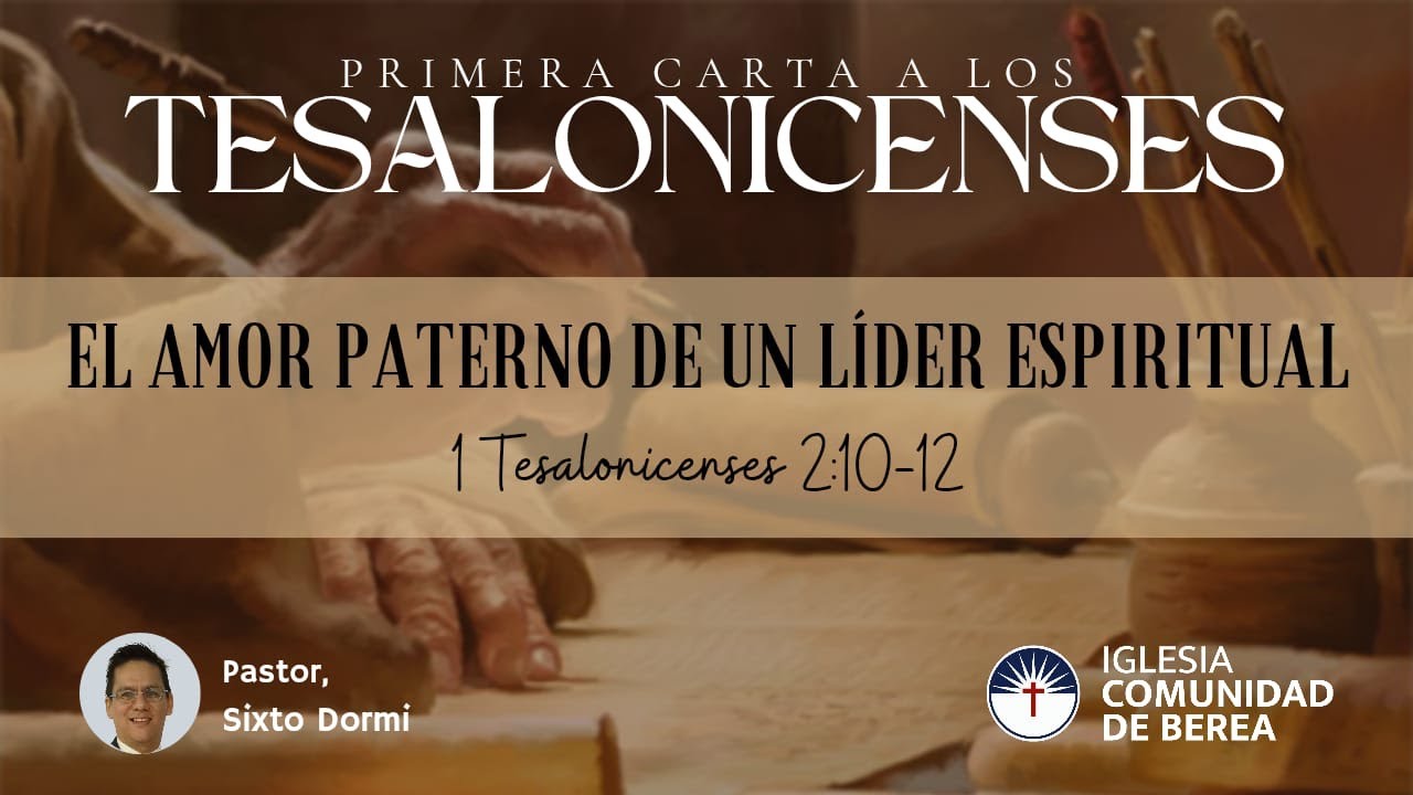 El Amor Paterno De Un Líder Espiritual | 1 Tesalonicenses 2:10-12 | Pr. Sixto Dormi.