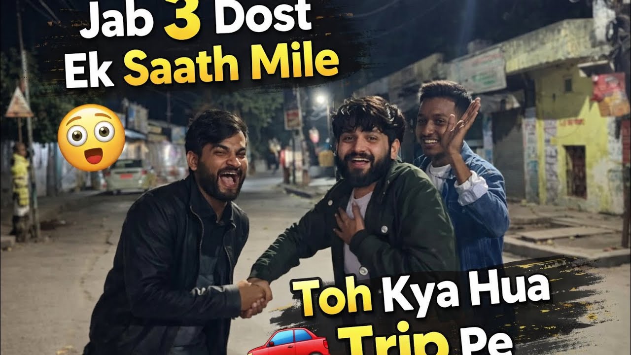 Dosti, Masti Aur Trip | Jab 3 Dost Mile 😎 #vlog #vlogger #vloggerlife #friends #friendship #viral 