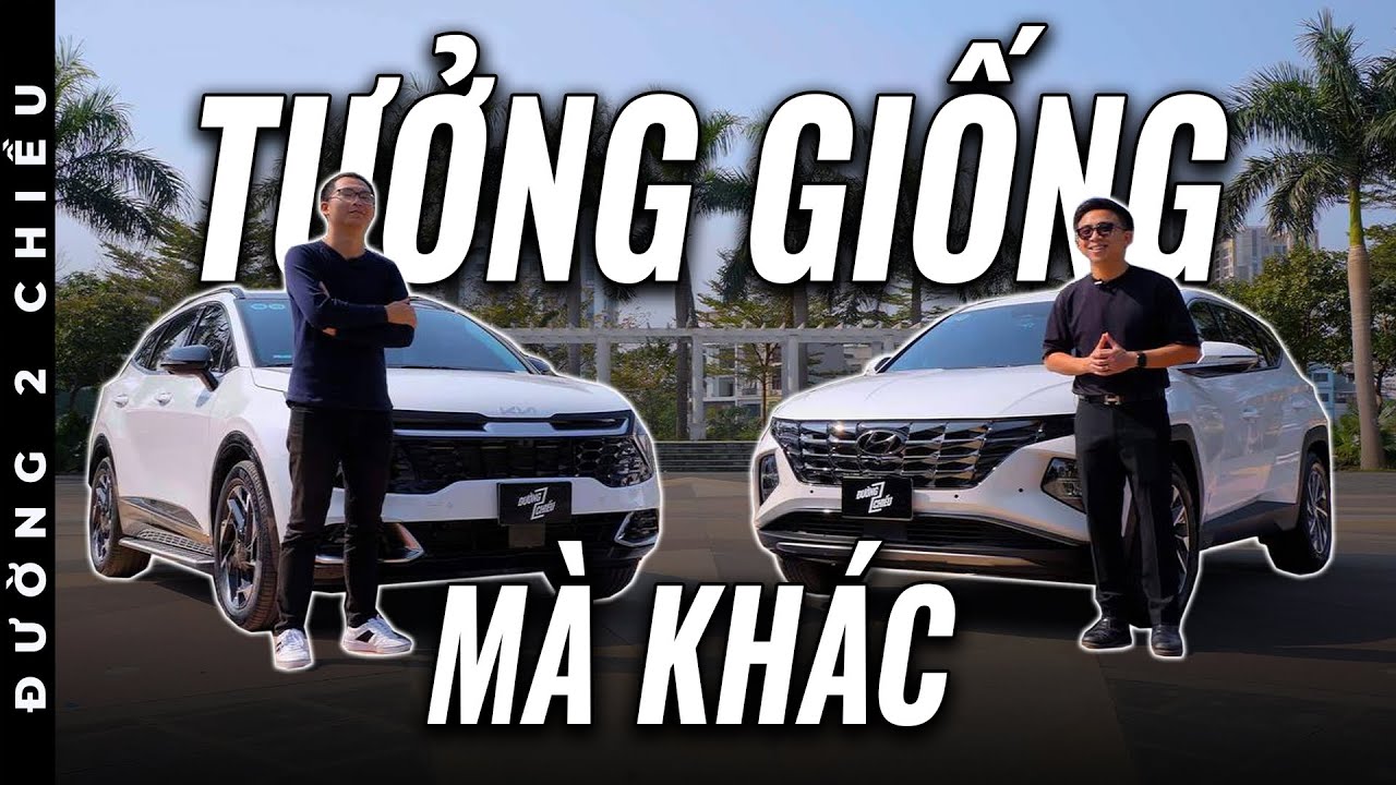 Kia Sportage vs Hyundai Tucson: Cùng cha nhưng mà khác đủ thứ | Đường 2 Chiều.