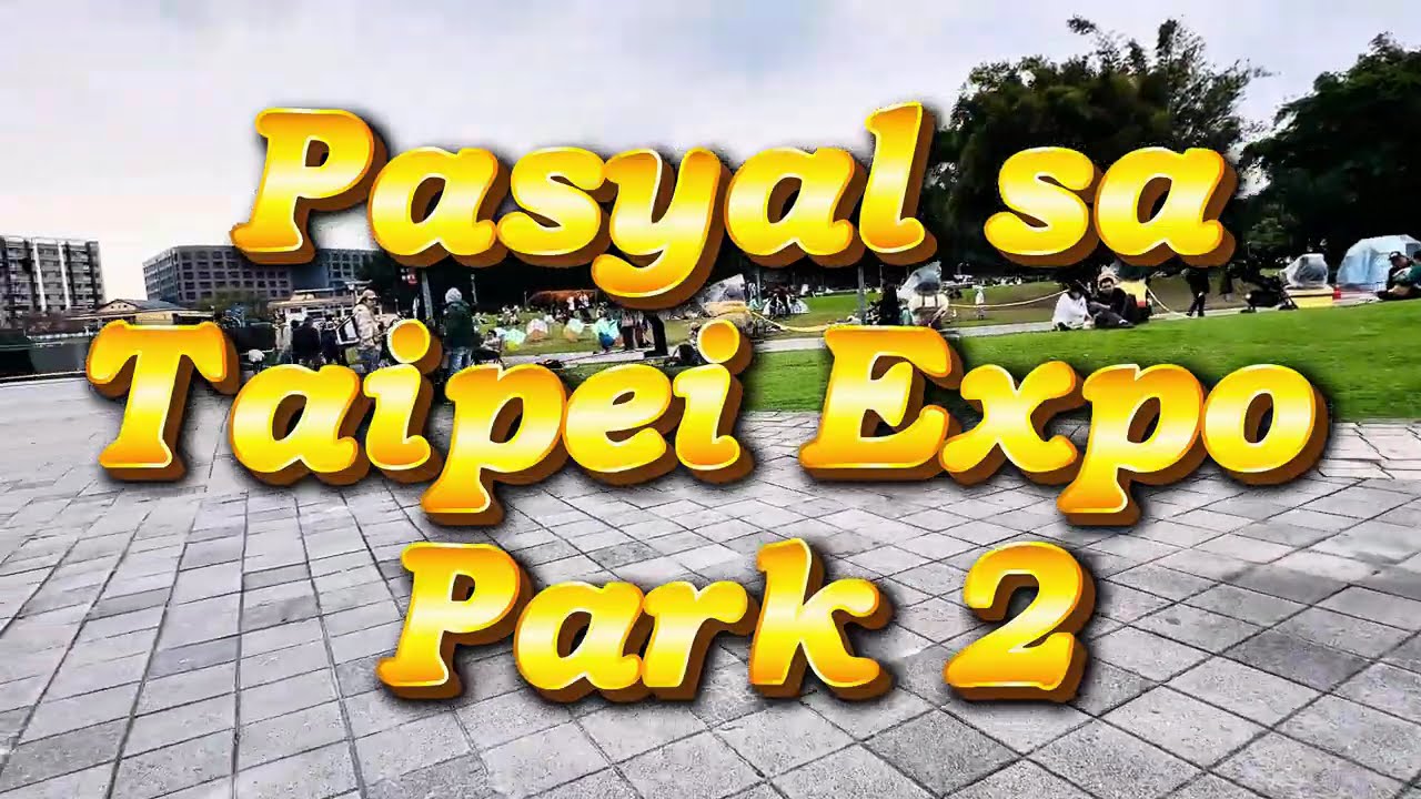 PASYAL SA EXPO TAIPEI PARK