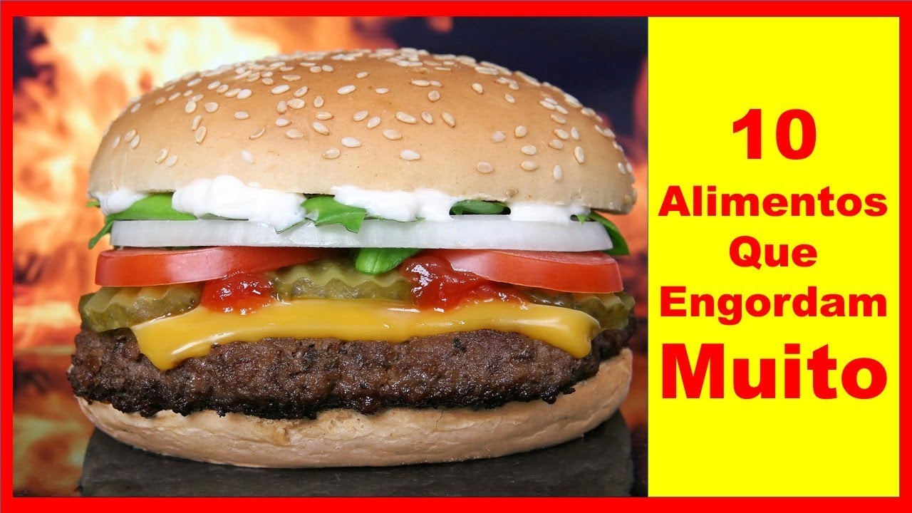 10 Alimentos Que Engordam Muito
