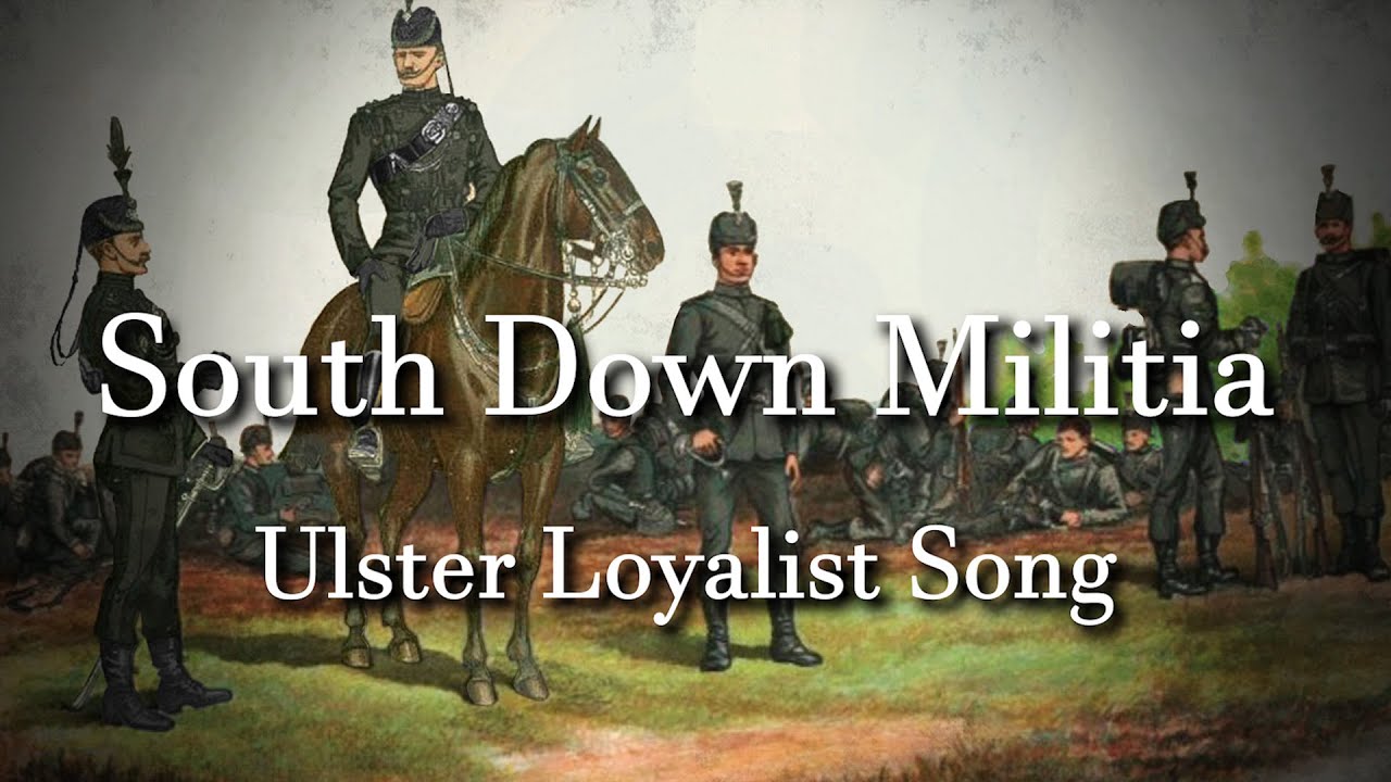 South Down Militia - Ulster Loyalist Song