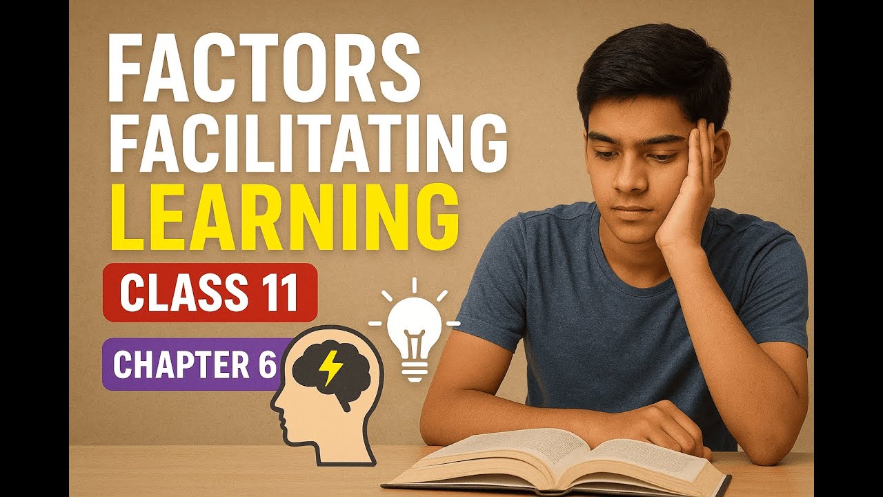 Factors Facilitating Learning Explained | Class 11 Psychology Ch 6 | CBSE