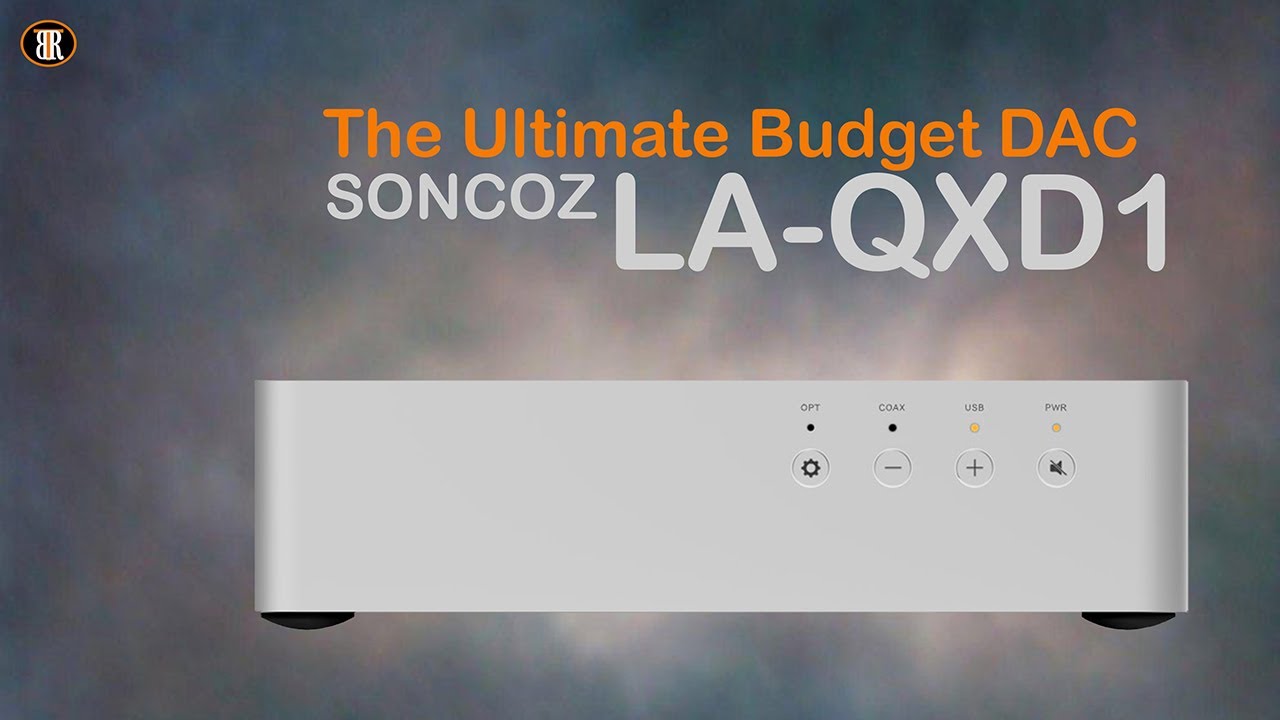 Soncoz LA-QXD1 DAC Review, Not Perfect But One Of The Best For Your Money