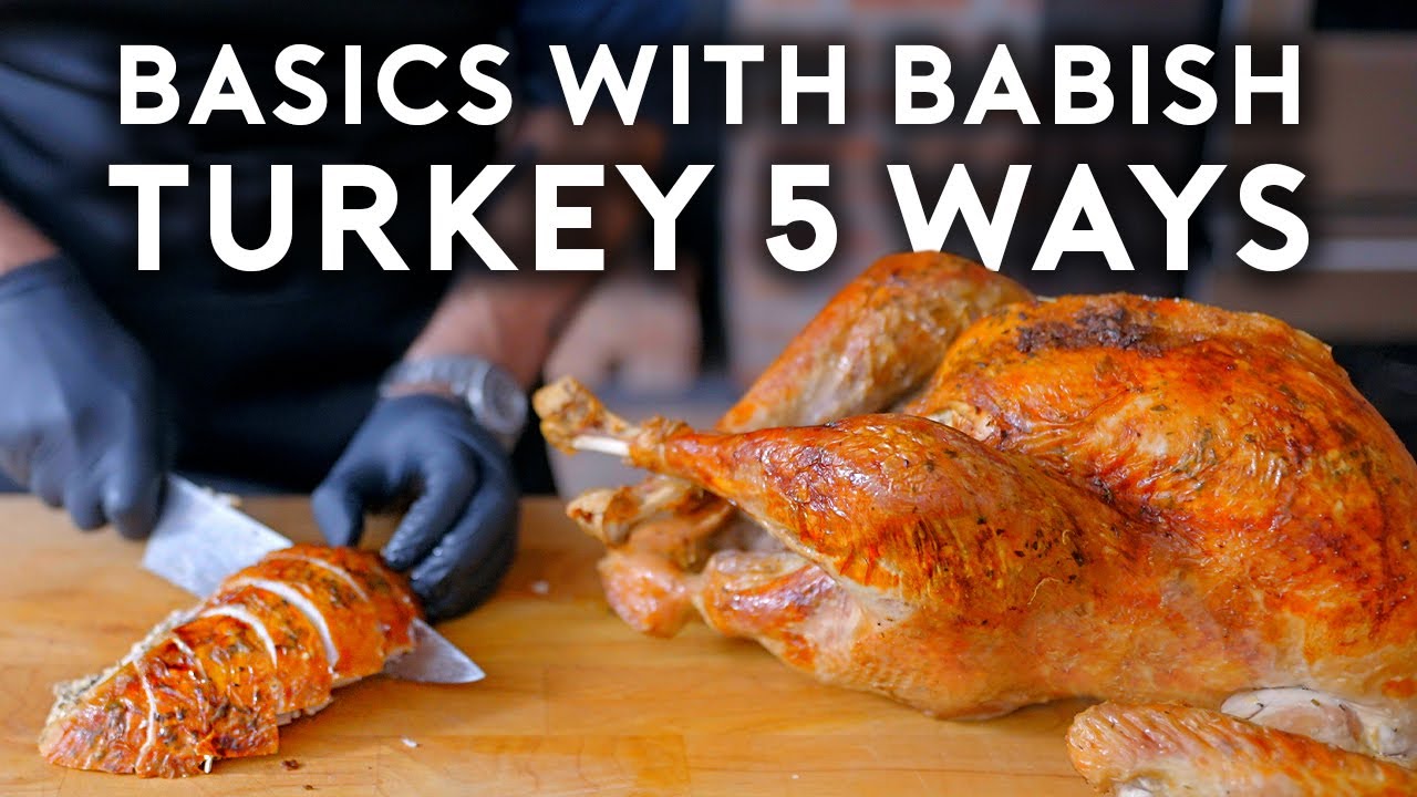 Thanksgiving Turkey 5 Ways | Basics with Babish