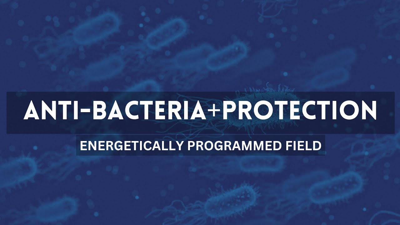 Anti-Bacterial+Protection (Energetically programmed field)