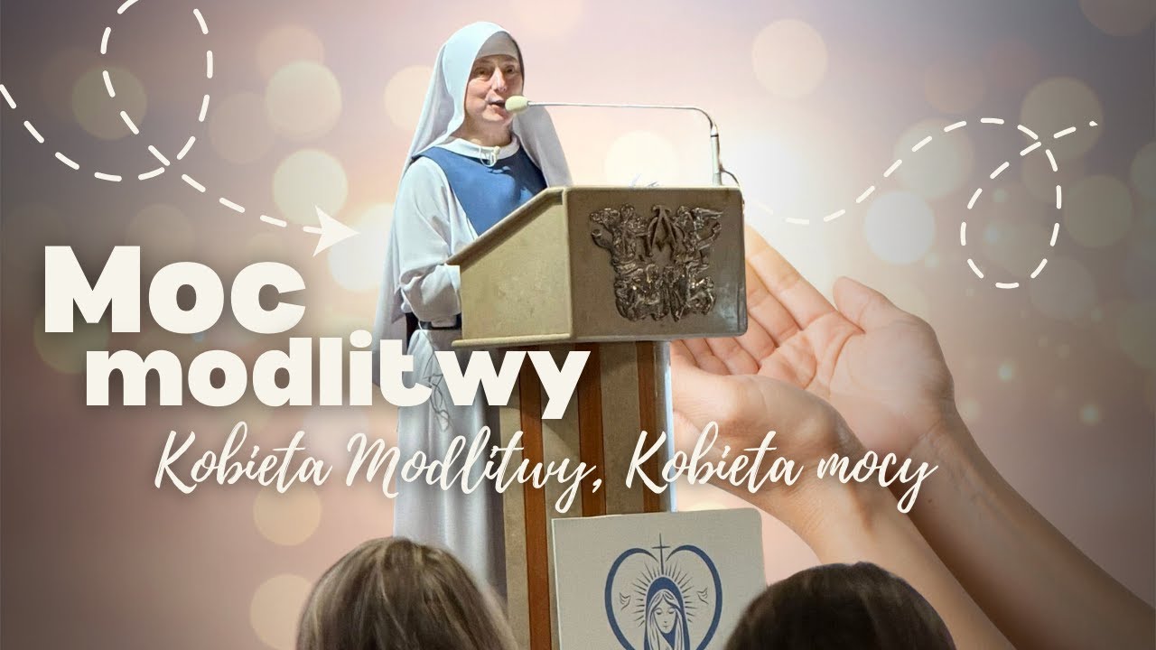 Kobieta modlitwy. Kobieta mocy - ADORACJA  s. Maria Magdalena Sobczyk | magis33 | uwielbienie