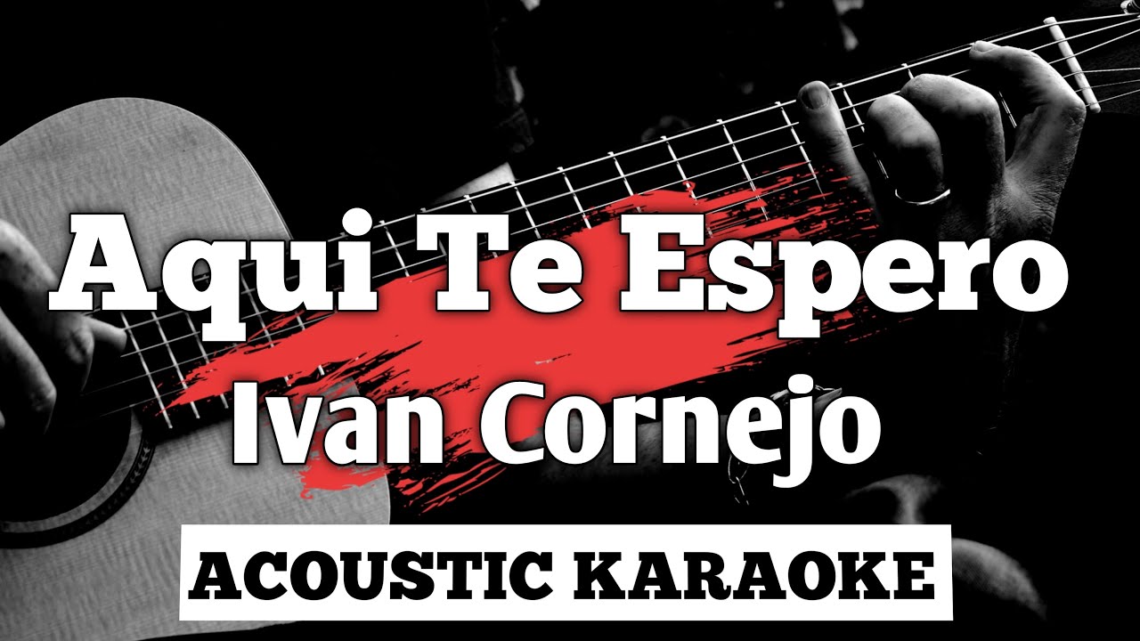 Aqui Te Espero - Ivan Cornejo || Acoustic Karaoke with lyrics/ Letra