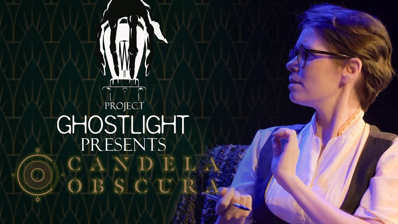 Project Ghostlight plays Candela Obscura