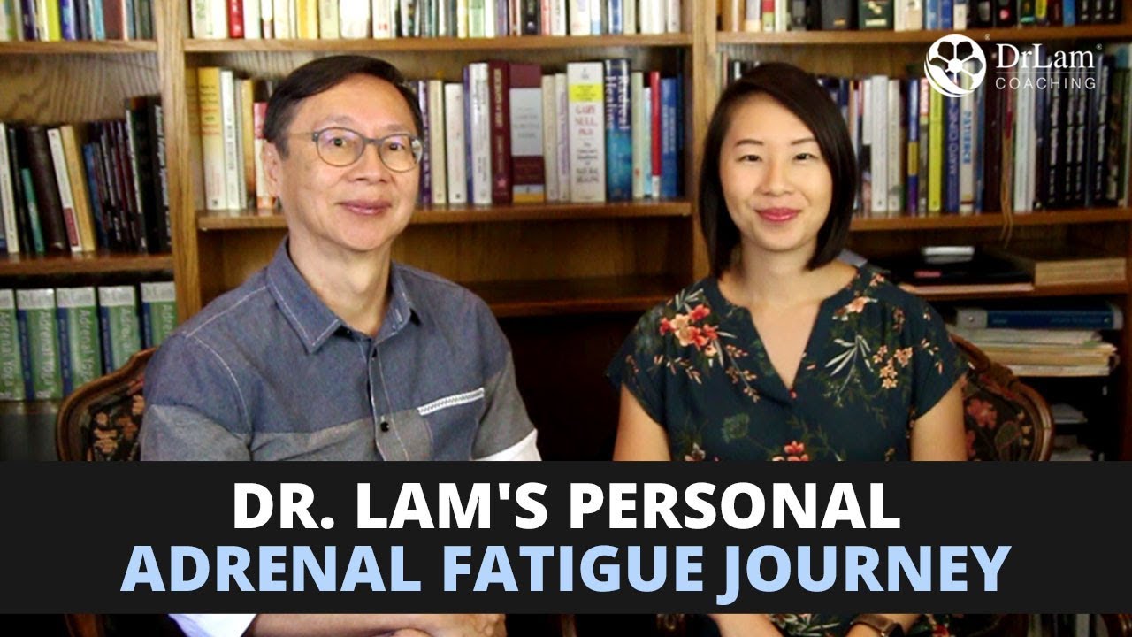 Dr. Lam's Journey with Adrenal Fatigue Syndrome