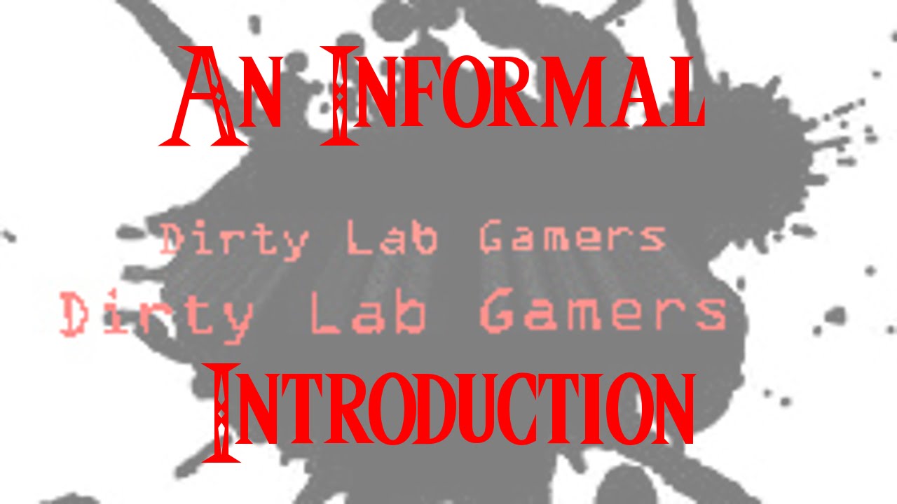 DirtyLabGamers - An Informal Introduction