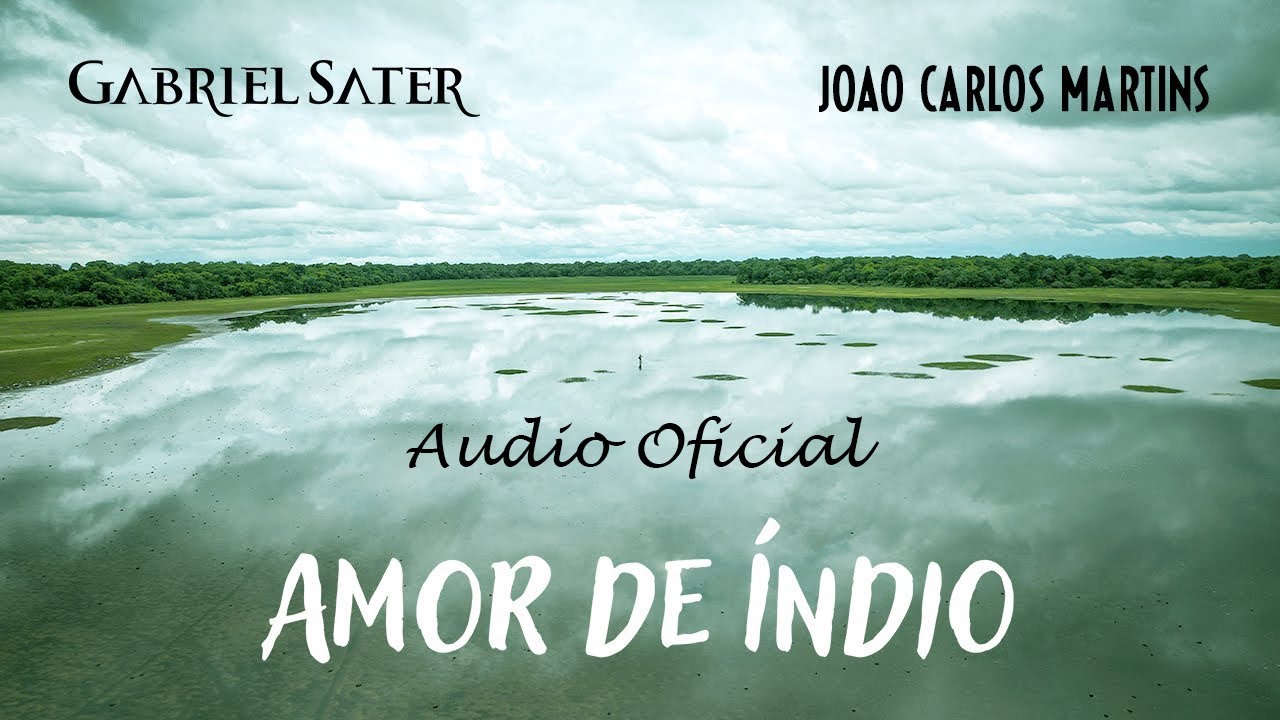 AMOR DE ÍNDIO - Gabriel Sater e João Carlos Martins - Tema Juma e Jove - Novela PANTANAL (2022)