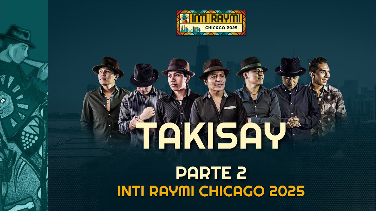 TAKISAY - Parte 2 - Inti Raymi Chicago 2025