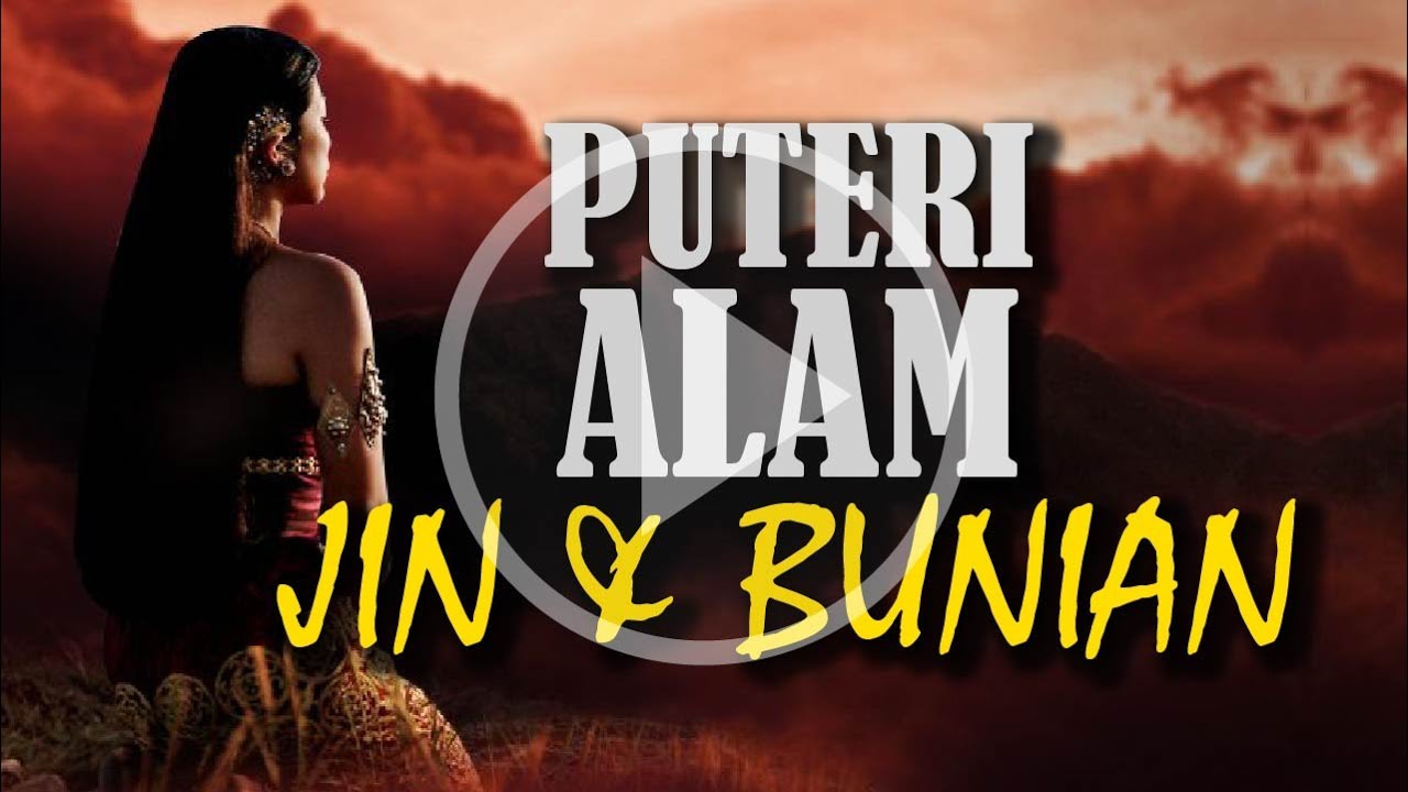 PUTERI ALAM JIN DAN BUNIAN