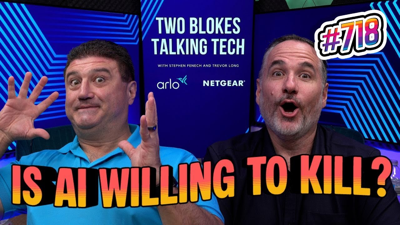 Is AI willing to KILL? And are we sick of AI Slop yet? Two Blokes Talking Tech #718