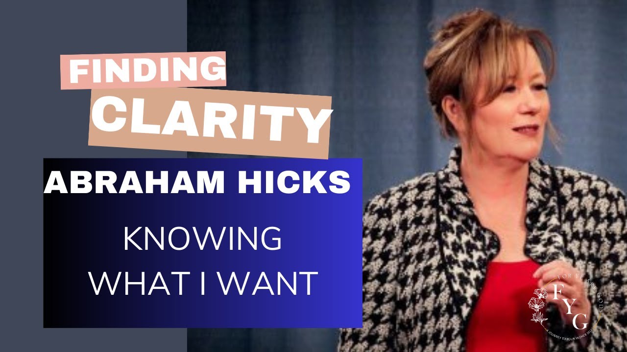 Abraham Hicks - Finding clarity, Knowing what I want (Career Advice)