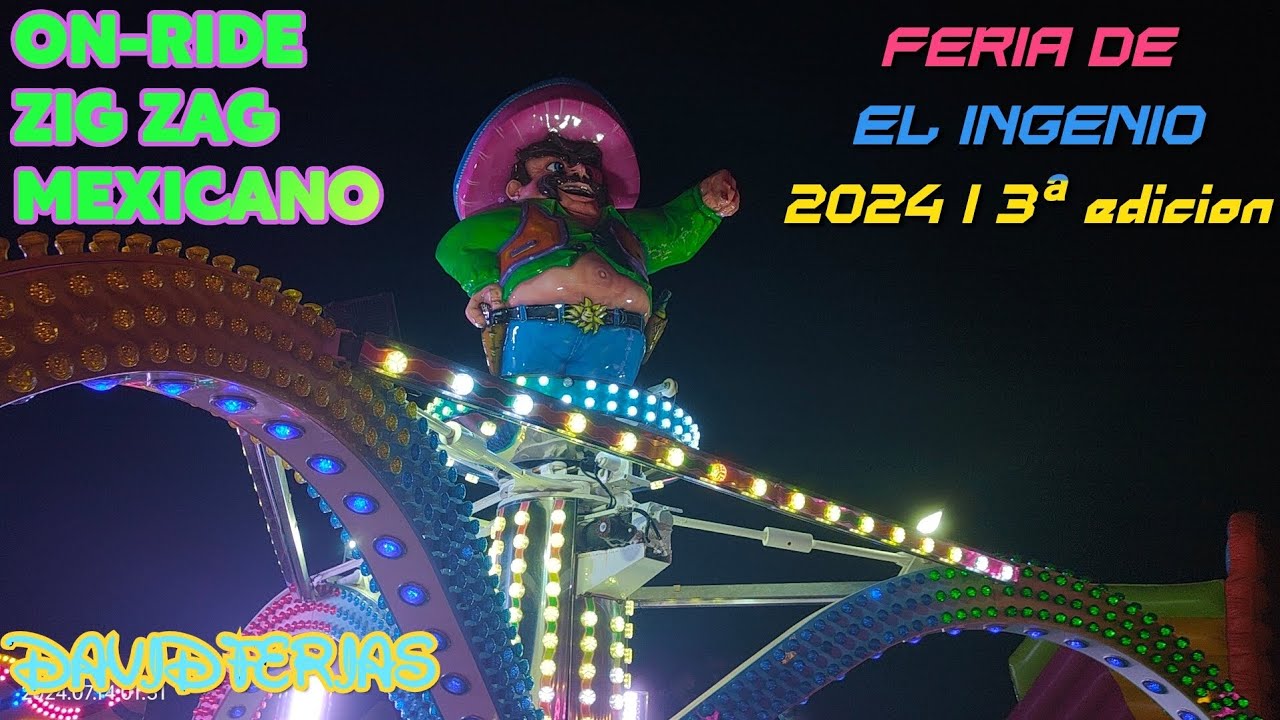 On-Ride➡️ Zig Zag Mexicano - Feria de El Ingenio 2024 |🎡| DavidFerias |🎡|