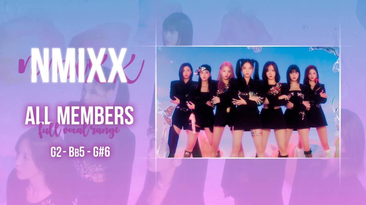 엔믹스 음역대 NMIXX Full Vocal Range 『 G2 - Bb5 - G#6 』 | Updated to 2024!