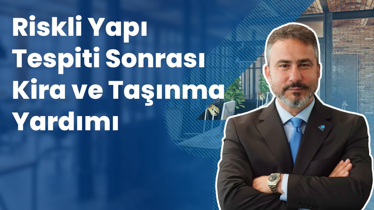 Riskli Yapı Tespiti Sonrası Kira ve Taşınma Yardımı