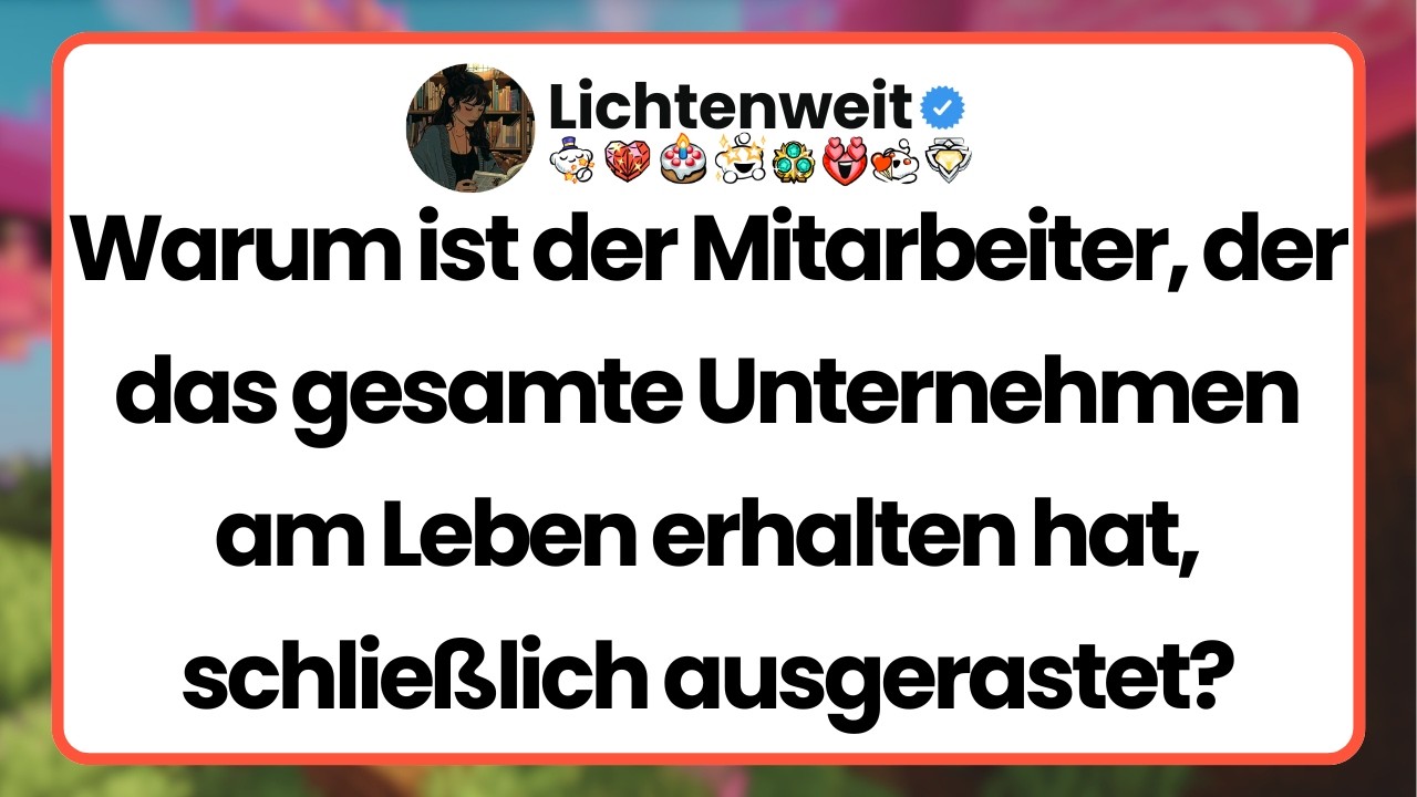 [Ganze Folge] Warum ist der Mitarbeiter, der das gesamte Unternehmen am Leben erhalten hat