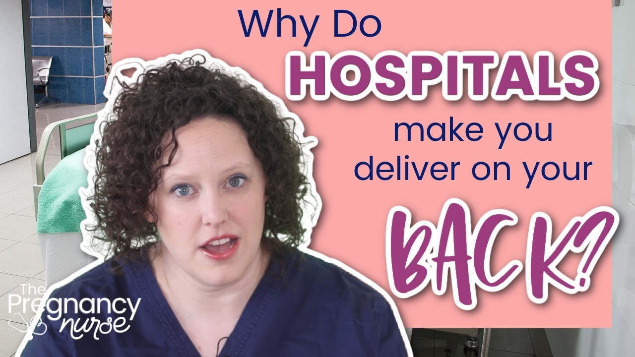 Why do Hospitals Make You Give Birth on Your Back