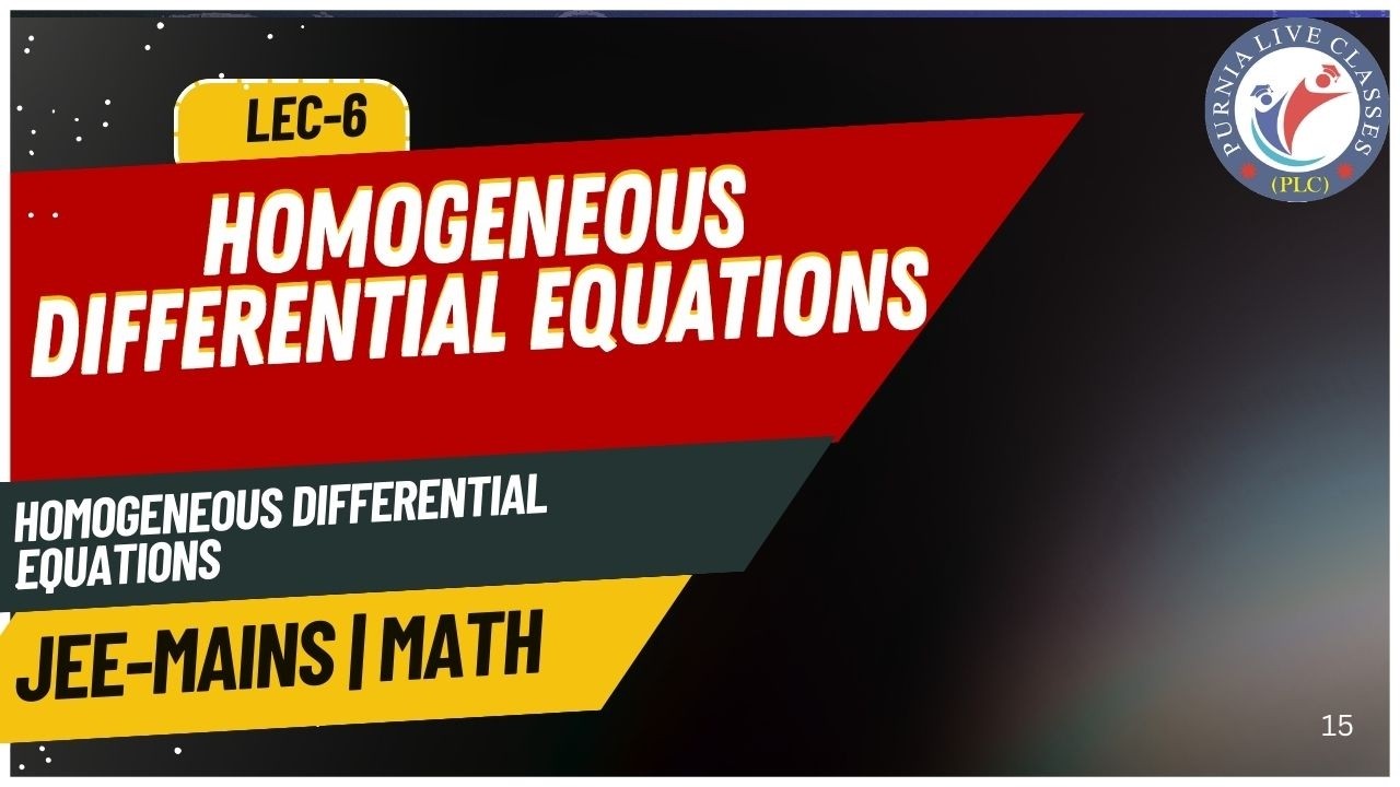 JEE I MATHEMATICS I HOMOGENEOUS DIFFERENTIAL EQUATIONS I LEC 6