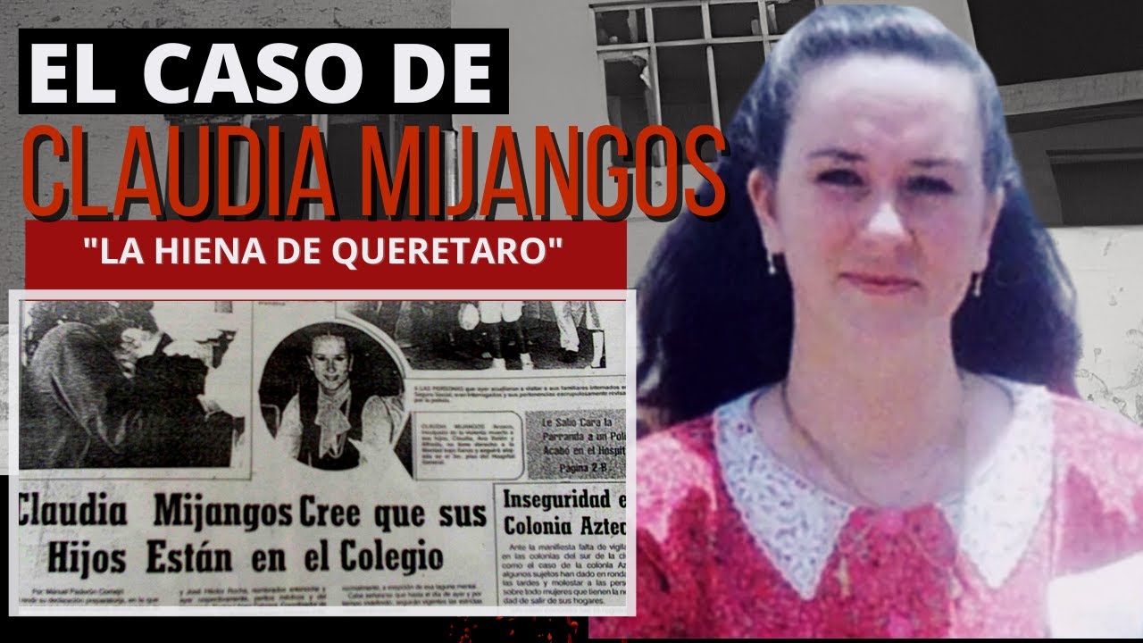 Claudia Mijangos - La Hiena de Quer&eacute;taro Todo sobre el Caso