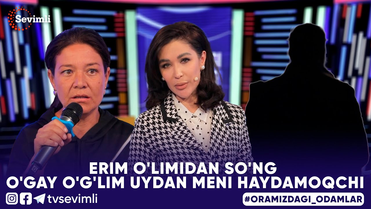 ORAMIZDAGI ODAMLAR -ERIM O'LIMIDAN SO'NG O'GAY O'G'LIM UYDAN MENI HAYDAMOQCHI