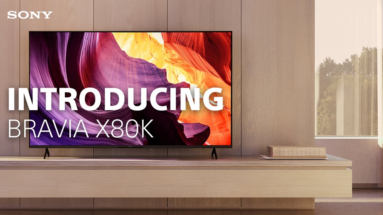 Introducing the Sony X80K 4K TV