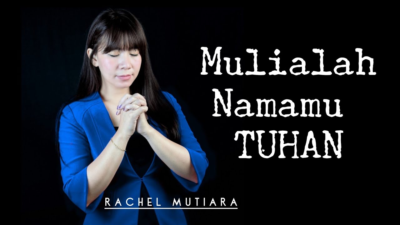 Mulialah namaMu Tuhan - Rachel Mutiara