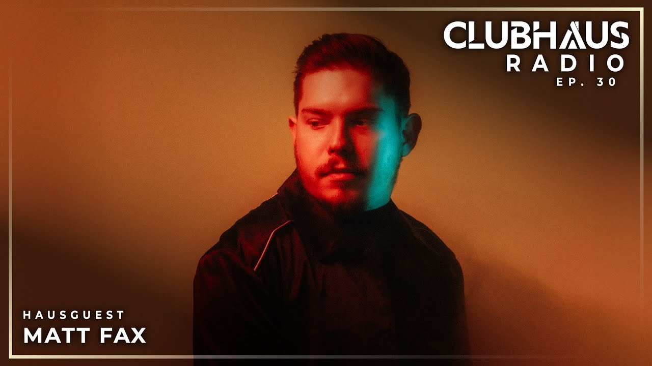 ClubHaus Radio Ep. 30 | Matt Fax