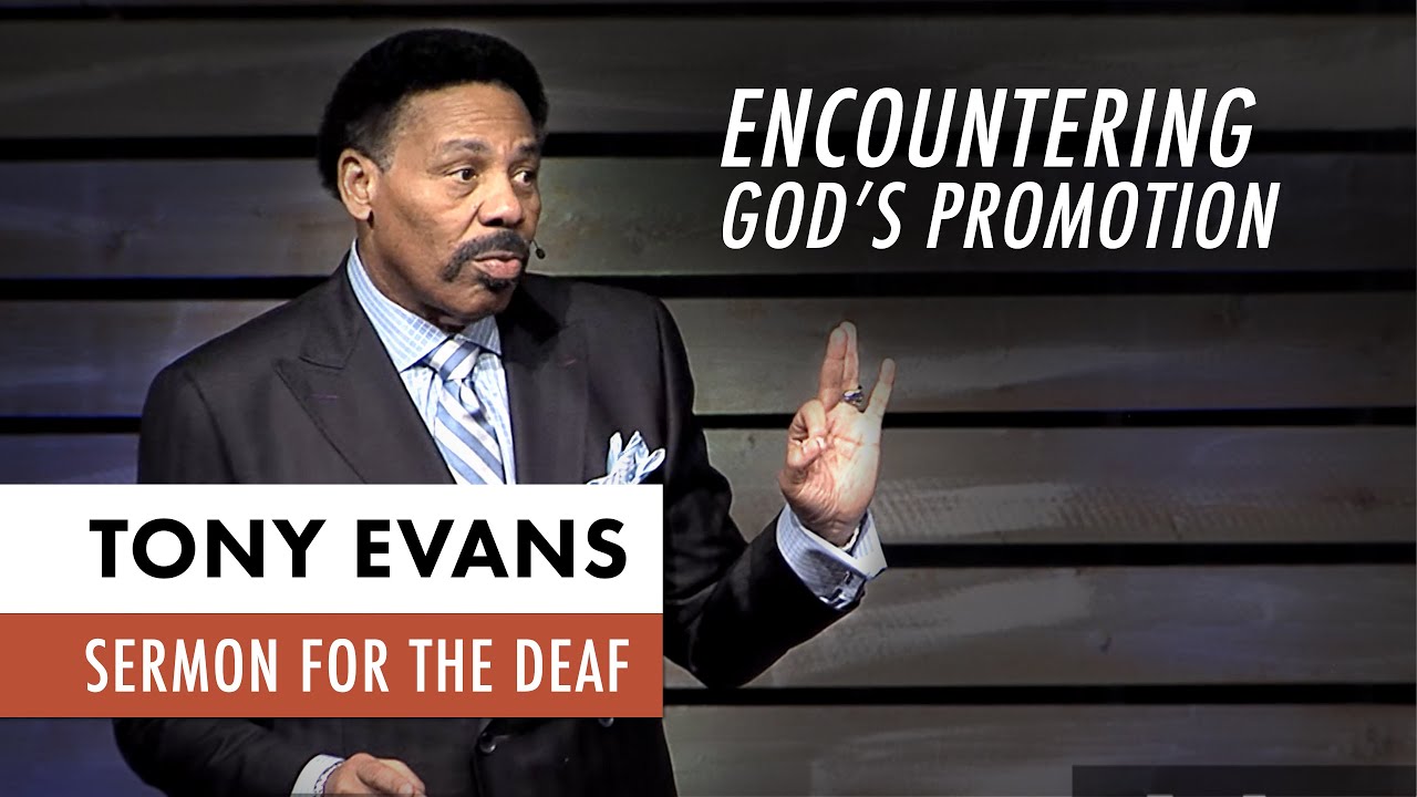 Encountering God's Promotion | Tony Evans Sermon for the Deaf