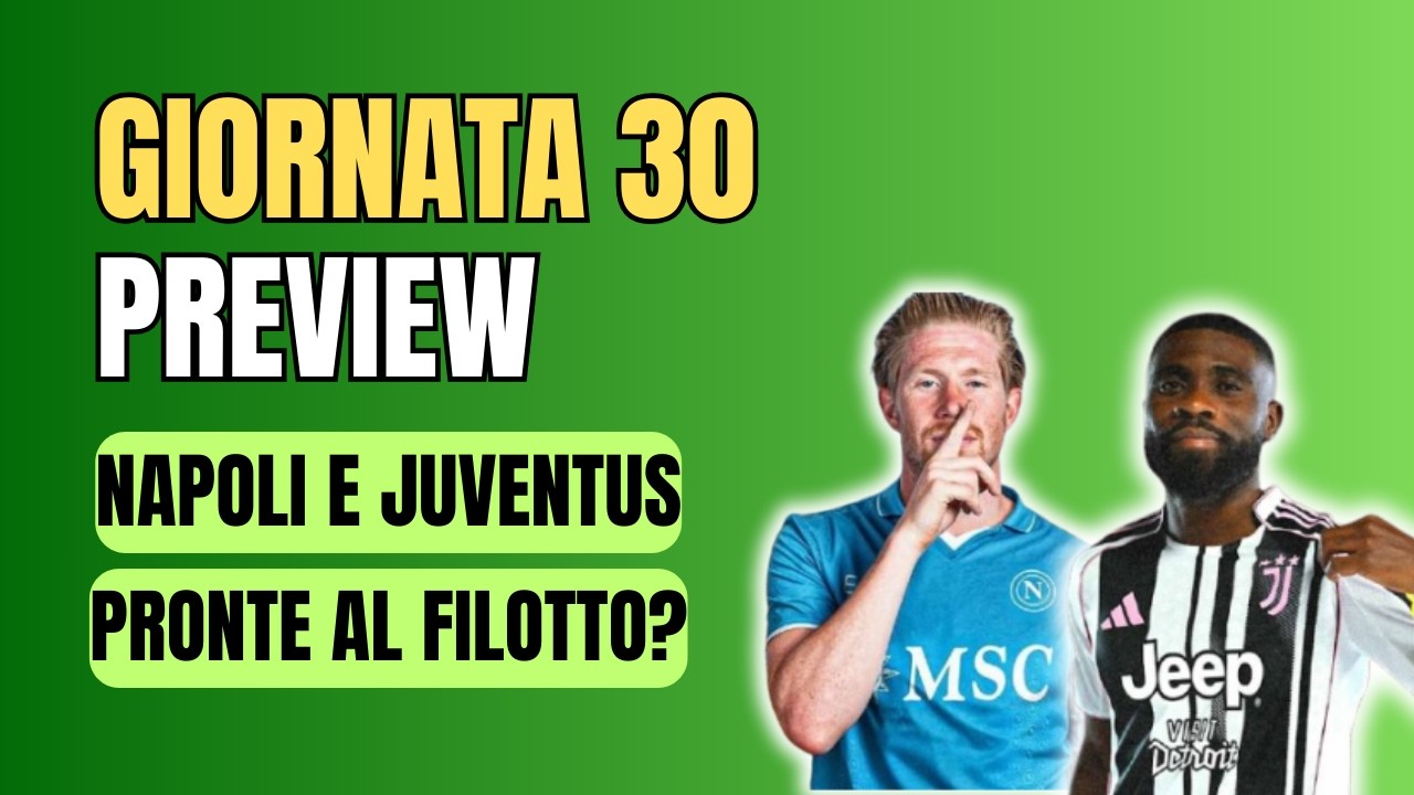 GIORNATA 30 PREVIEW - Napoli e Juve pronte al filotto?