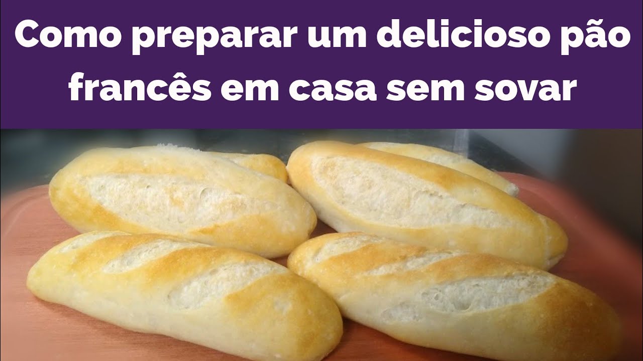 Como preparar um delicioso pão francês em casa sem sovar