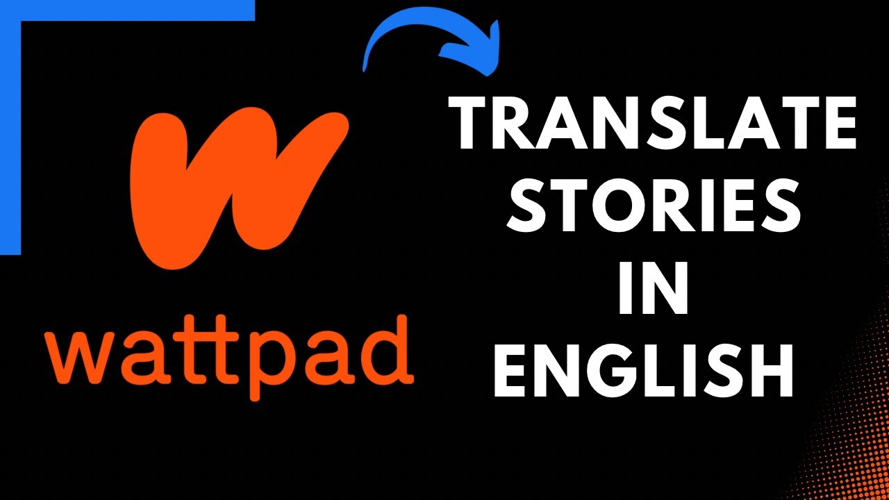 How to Translate Wattpad Stories in English