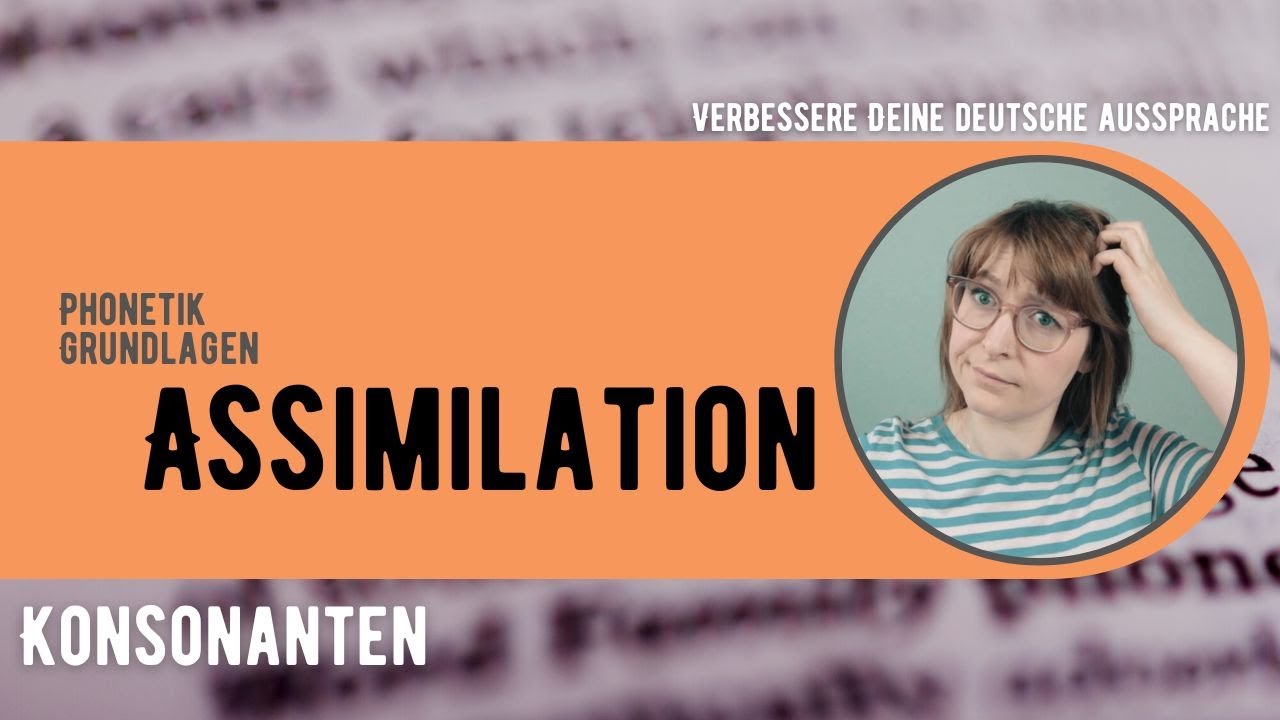 Aussprache-Grundlagen: ASSIMILATIONEN | &Uuml;bersicht Aussprache Deutsch