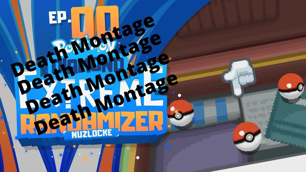 Death Montage, UnitedGamer Pokemon Diamond Extreme Randomizer Nuzlocke