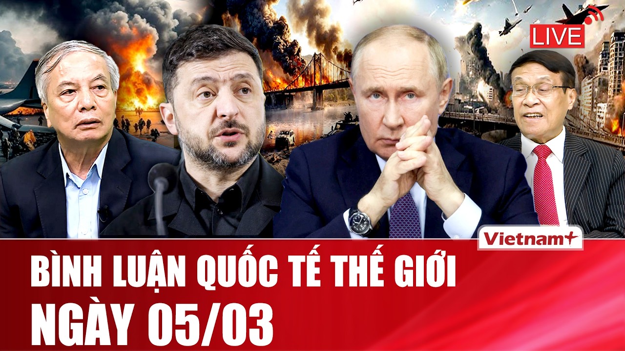 🔴[Trực Tiếp] BÌNH LUẬN QUỐC TẾ: CẬP NHẬT TÌNH HÌNH CHIẾN SỰ THẾ GIỚI MỚI NHẤT NGÀY 05/03